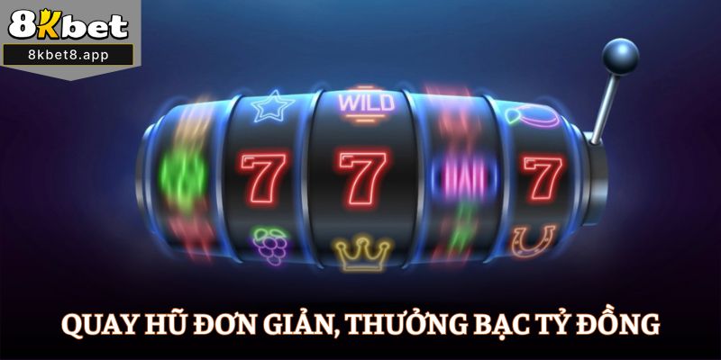 Quay hũ đơn giản, thưởng bạc tỷ đồng