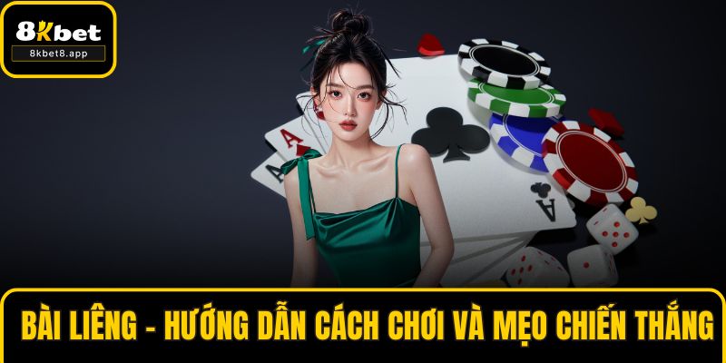 Bài Liêng – Hướng Dẫn Cách Chơi Và Mẹo Chiến Thắng