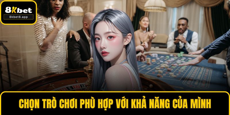 Chọn trò chơi phù hợp với khả năng của mình