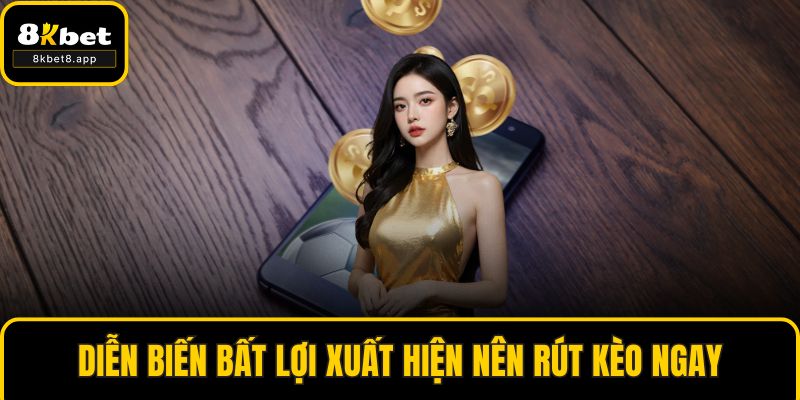 Diễn biến bất lợi xuất hiện nên rút kèo ngay