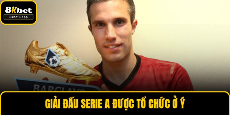 Giải đấu Serie A được tổ chức ở Ý