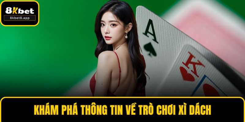 Khám phá thông tin về trò chơi xì dách