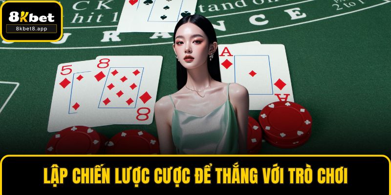 Lập chiến lược cược để thắng với trò chơi