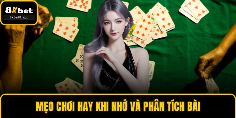 Mẹo chơi hay khi nhớ và phân tích bài