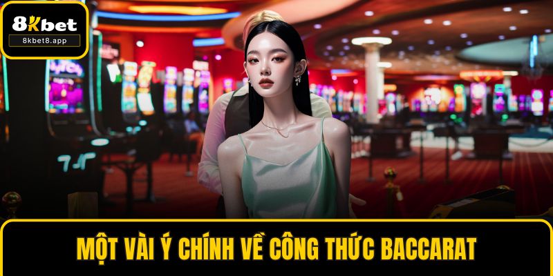Một vài ý chính về công thức baccarat