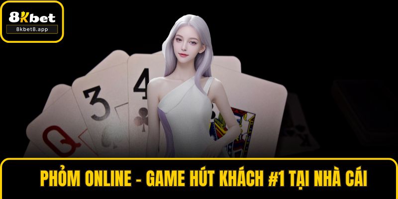 Phỏm Online – Game Hút Khách #1 Tại Nhà Cái