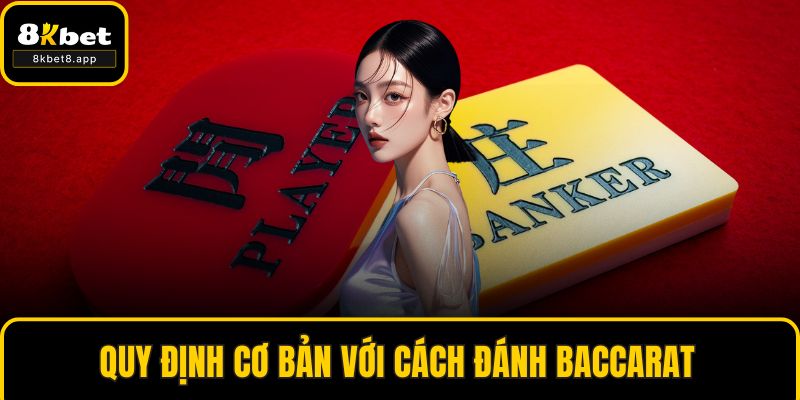 Quy định cơ bản với cách đánh baccarat
