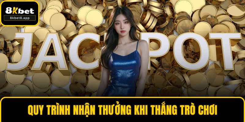 Quy trình nhận thưởng khi thắng trò chơi