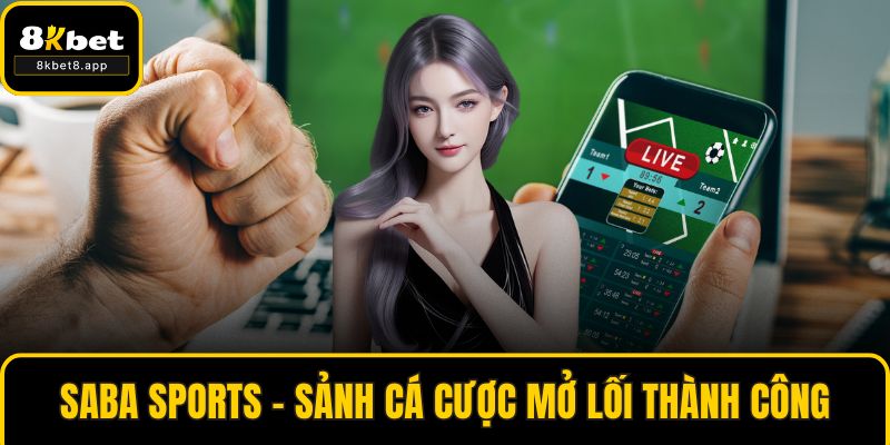 SABA Sports – Sảnh cá cược mở lối thành công