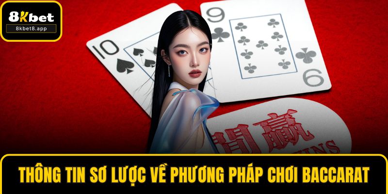 Thông tin sơ lược về phương pháp chơi baccarat