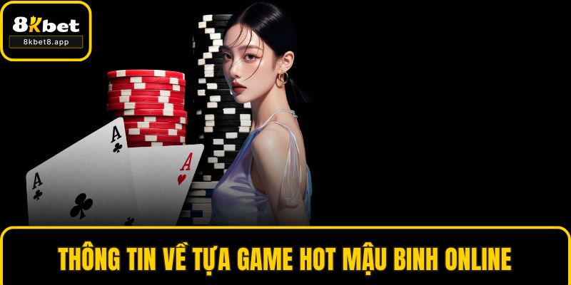Thông tin về tựa game hot mậu binh online