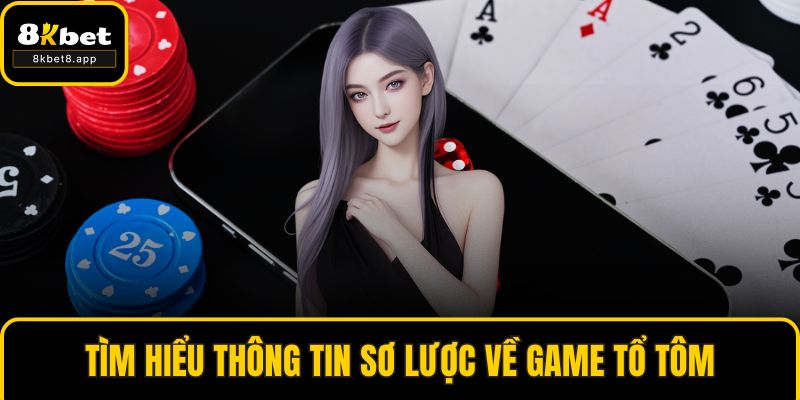 Tìm hiểu thông tin sơ lược về game tổ tôm