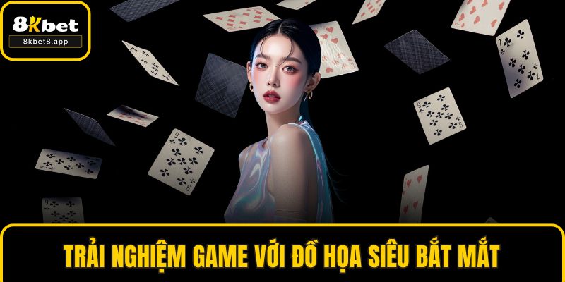 Trải nghiệm game với đồ họa siêu bắt mắt