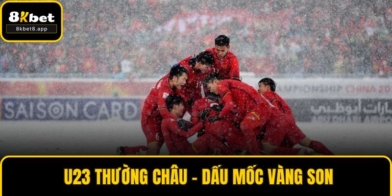 U23 Thường Châu – Dấu Mốc Vàng Son