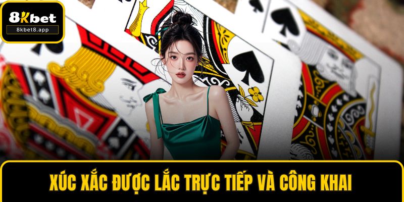 Xúc xắc được lắc trực tiếp và công khai